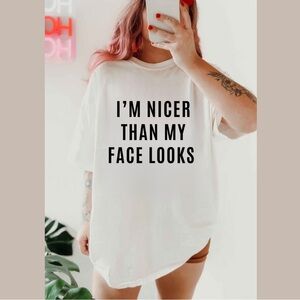 NEW Nicer than my face looks shirt, Funny Shirt, Gift for her, Sarcastic…